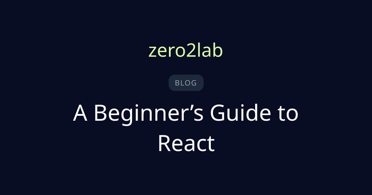 A Beginner’s Guide to React | zero2lab Blog | zero2lab